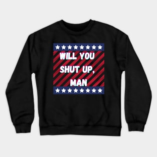 Will You Shut Up Man Joe 2020 Crewneck Sweatshirt